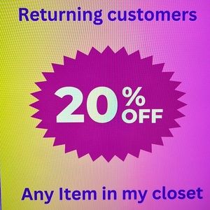 Returning Customers get an automatic 20% off any single item in my closet.